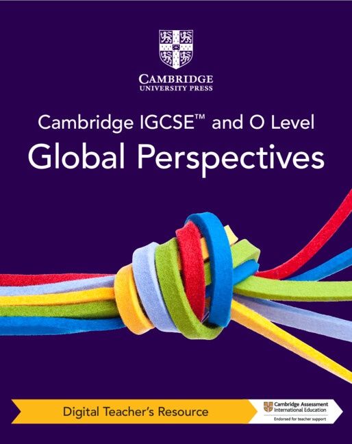 Cambridge IGCSE™ and O Level Global Perspectives Digital Teacher&#39;s Resource