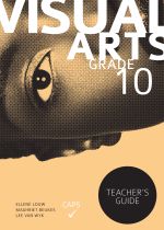 Visual Arts Grade 10 Teacher&#39;s Guide