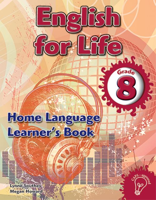 English for Life – An integrated language text Home Language Learner’s Book Gr. 8