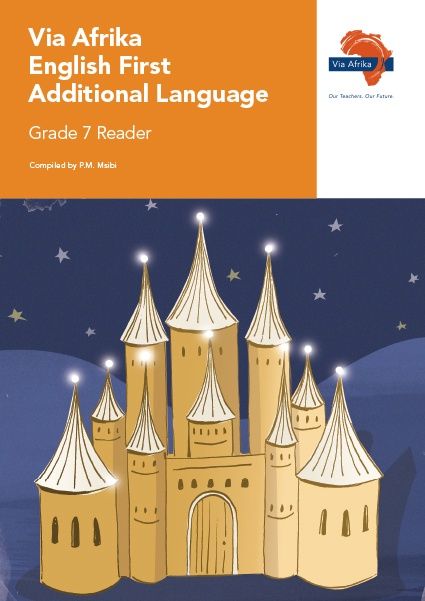 Via Afrika English First Additional Language Grade 7 Reader Contents: Folklore; Short stories; Poetry and Drama
