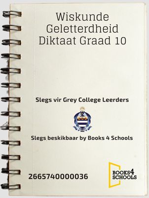 Wiskunde Geletterdheid Diktaat Graad 10 A