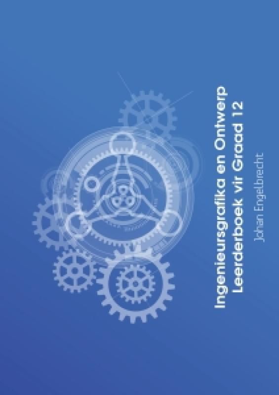 Ingenieursgrafika en Ontwerp Leerderboek vir Graad 12 KABV