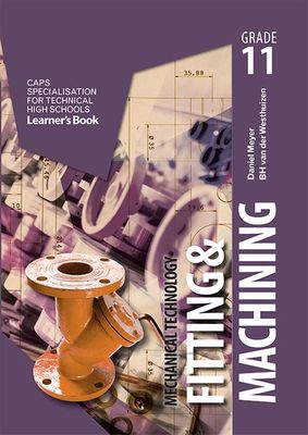 Mechanical Technology: Fitting &amp; Machining Grade 11