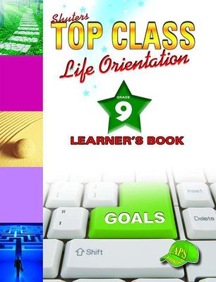 TOP CLASS LIFE ORIENTATION GRADE 9 LEARNER'S BOOK