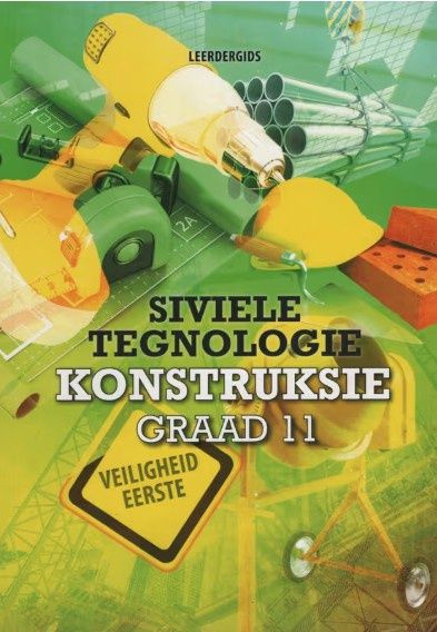 Siviele Tegnologie: Konstruksie Graad 11