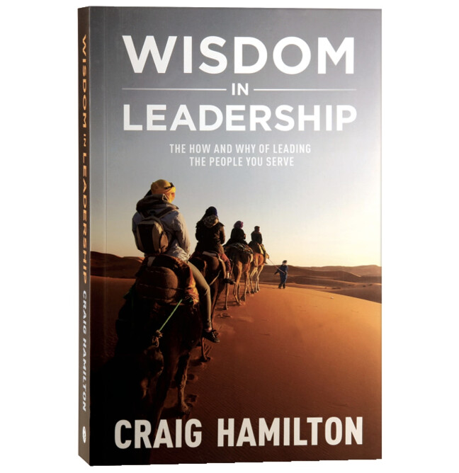 Wisdom in Leadership: The How and Why of Leading the People You Serve
