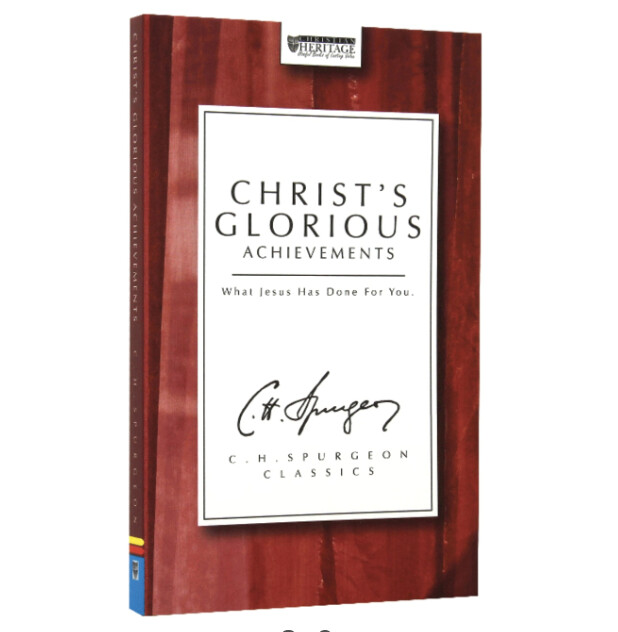Christ&#39;s Glorious Achievements (The Spurgeon Collection)