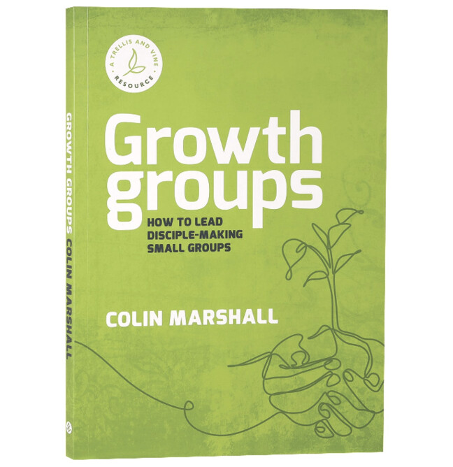 Growth Groups Manual: How to Lead Disciple-Making Small Groups