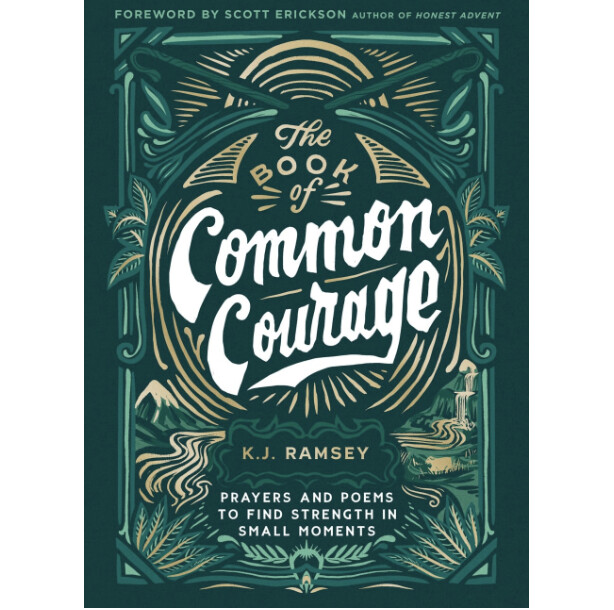 The Book of Common Courage: Prayers and Poems to Find Strength in Small Moments