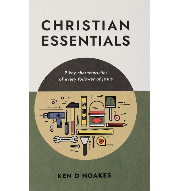 Christian Essentials: 9 Key Characteristics of Every Follower of Jesus