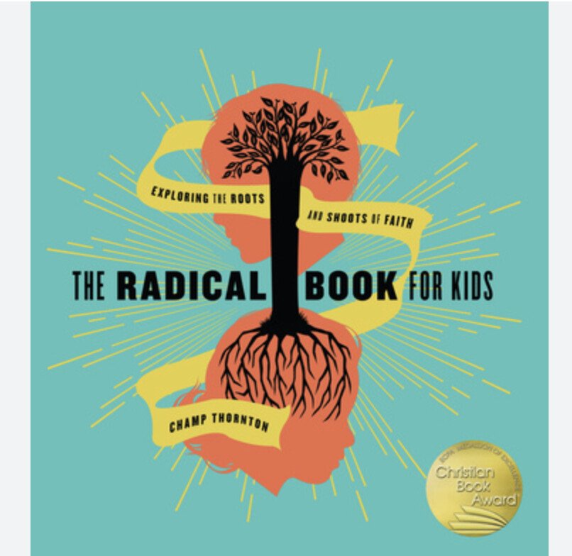 The Radical Book for Kids: Exploring the Roots and Shoots of Faith