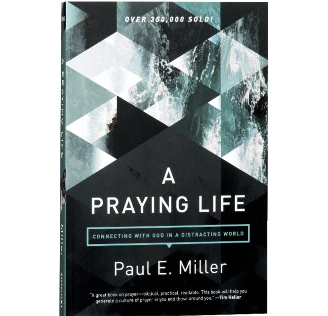 A Praying Life: Connecting with God in a Distracting World