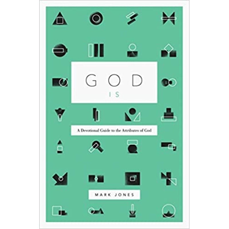 God is: A Devotional Guide to the Attributes of God