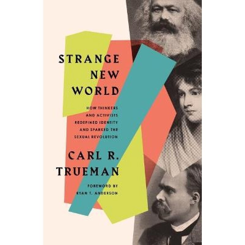 Strange New World: How Thinkers and Activists Redefined Identity and Sparked the Sexual Revolution