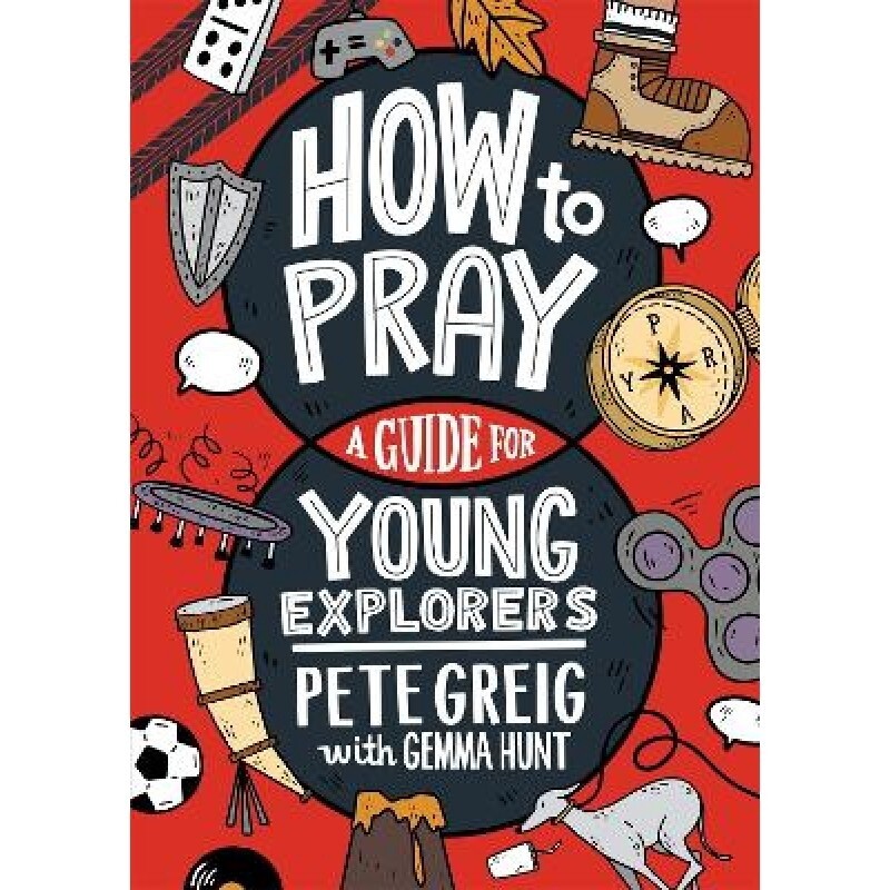 How to Pray: A Guide for Young Explorers