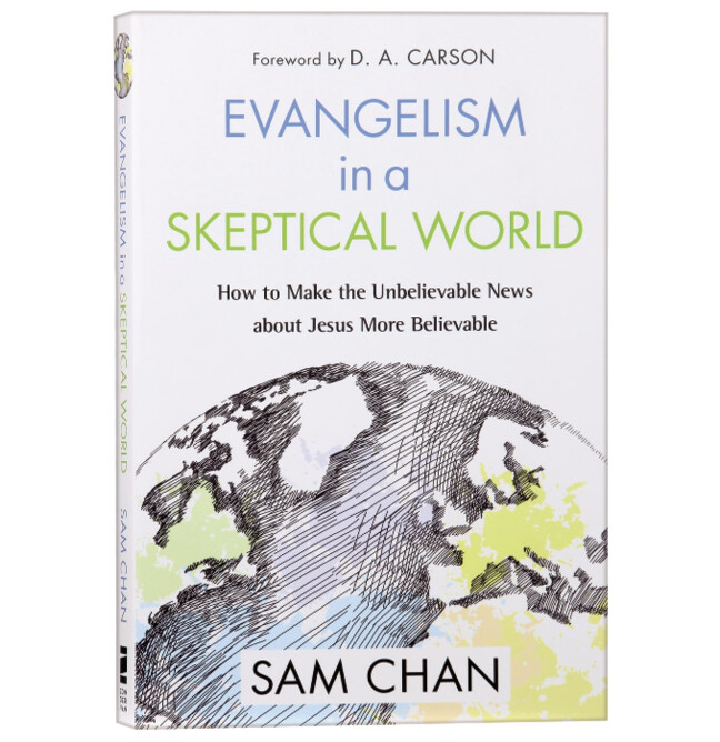 Evangelism in a Skeptical World: How to Make the Unbelievable News About Jesus More Believable