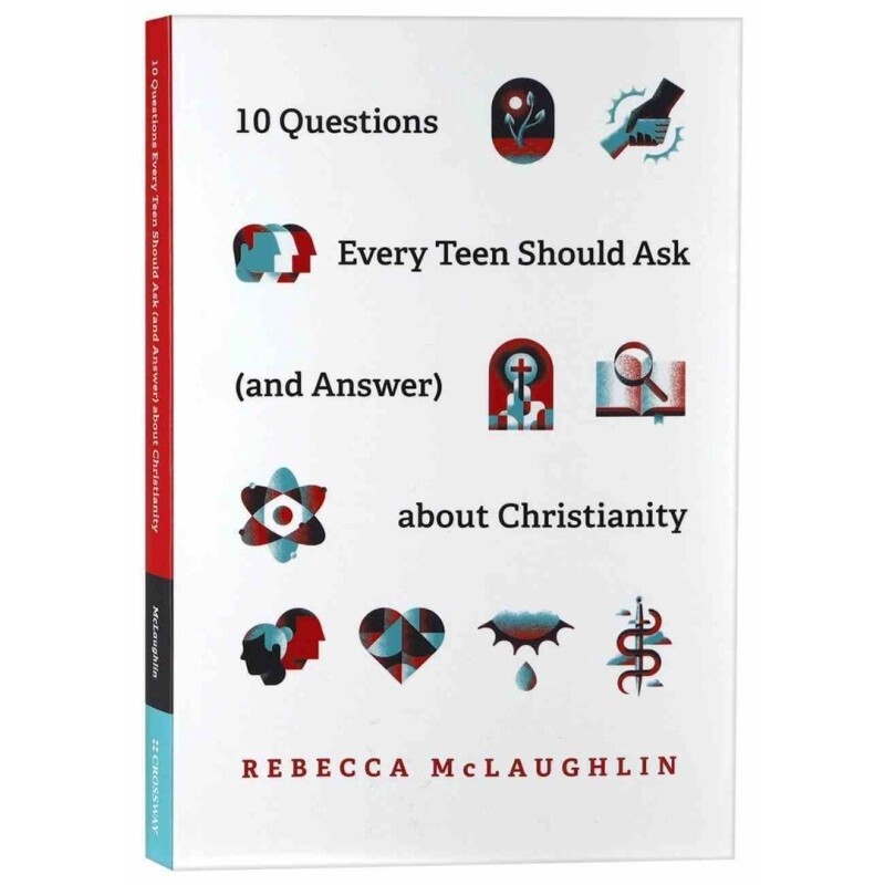 10 Questions Every Teen Should Ask (and Answer) about Christianity