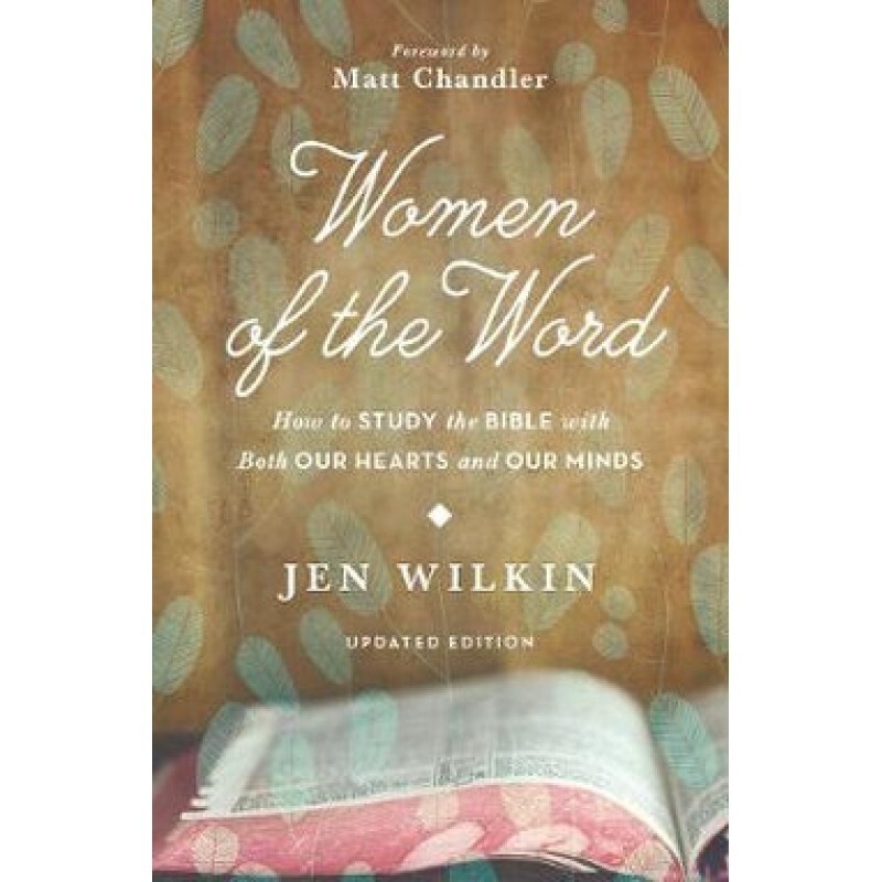 Women of the Word: How to Study the Bible with Both Our Hearts and Our Minds (Second Edition)