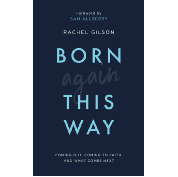Born Again This Way: coming out, coming to faith, and what comes next