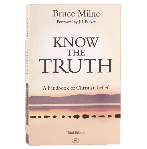 Know the Truth: A Handbook of Christian Belief