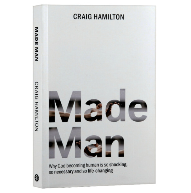 Made Man: Why God Becoming Human is So Shocking, So Necessary and So Life-Changing