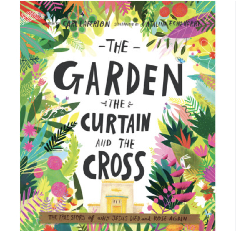 TTTT: The Garden, the Curtain and the Cross Storybook: The true story of why Jesus died and rose again