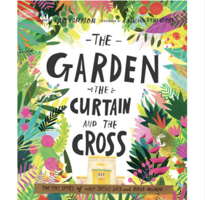 TTTT: The Garden, the Curtain and the Cross Storybook: The true story of why Jesus died and rose again