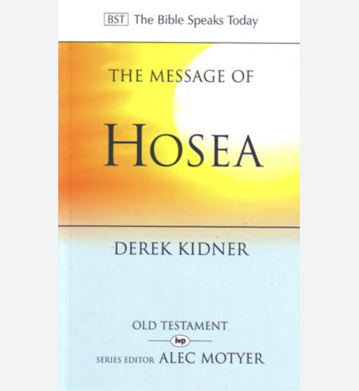 Message of Hosea: Love to the Loveless (The Bible Speaks Today)