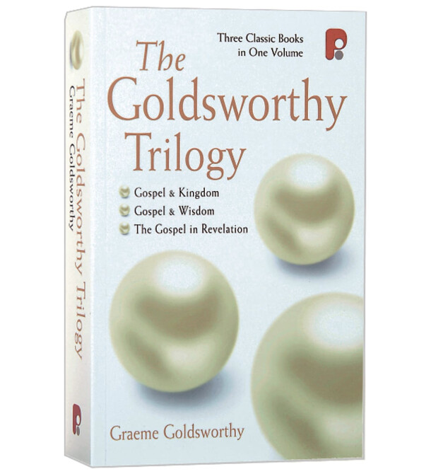 The Goldsworthy Trilogy: (Gospel and Kingdom, Gospel and Wisdom, The Gospel in Revelation)
