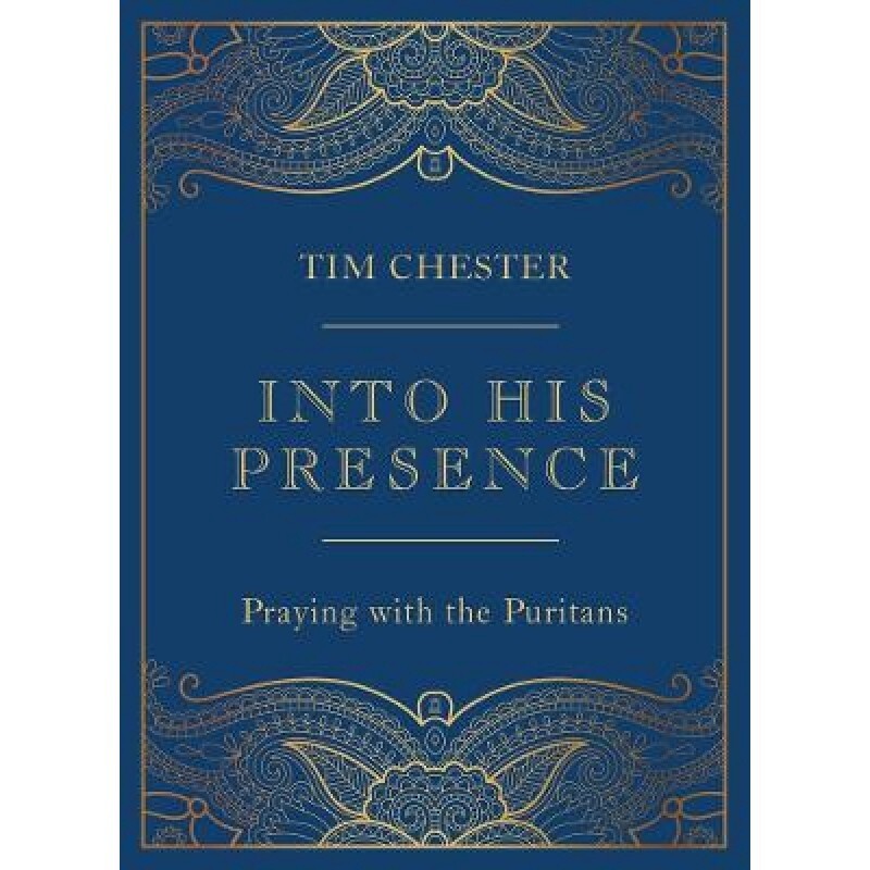 Into His Presence: Praying with the Puritans
