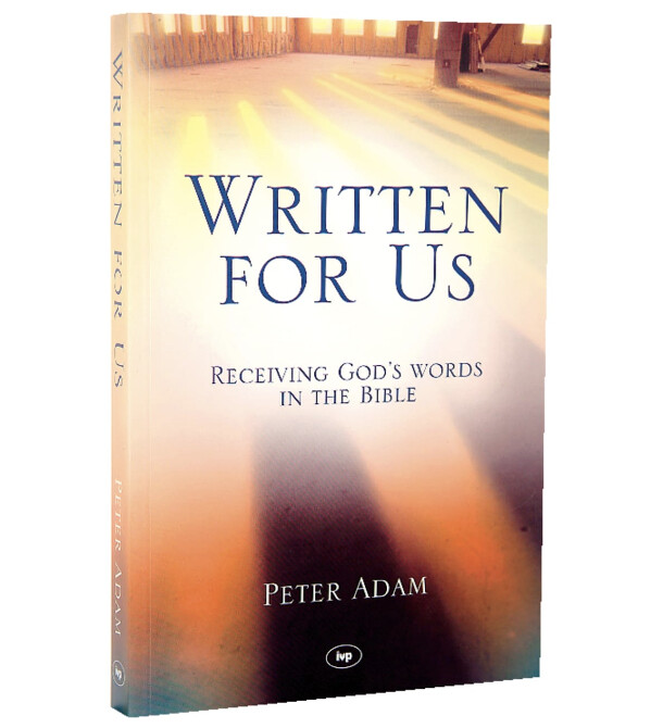 Written for Us: Receiving God&#39;s Words in the Bible