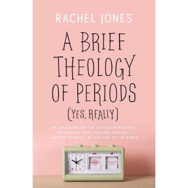 A Brief Theology of Periods (Yes, really): An Adventure for the Curious into Bodies, Womanhood, Time, Pain and Purpose. And How to Have a Better Time of the Month