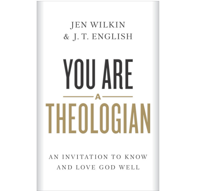 You Are a Theologian: An Invitation to Know and Love God Well