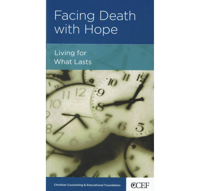 Facing Death with Hope: Living for What Lasts (NGP: Personal Growth)