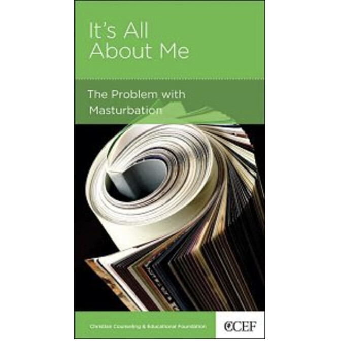 It&#39;s All about Me: The Problem with Masturbation (NGP: Personal Growth)