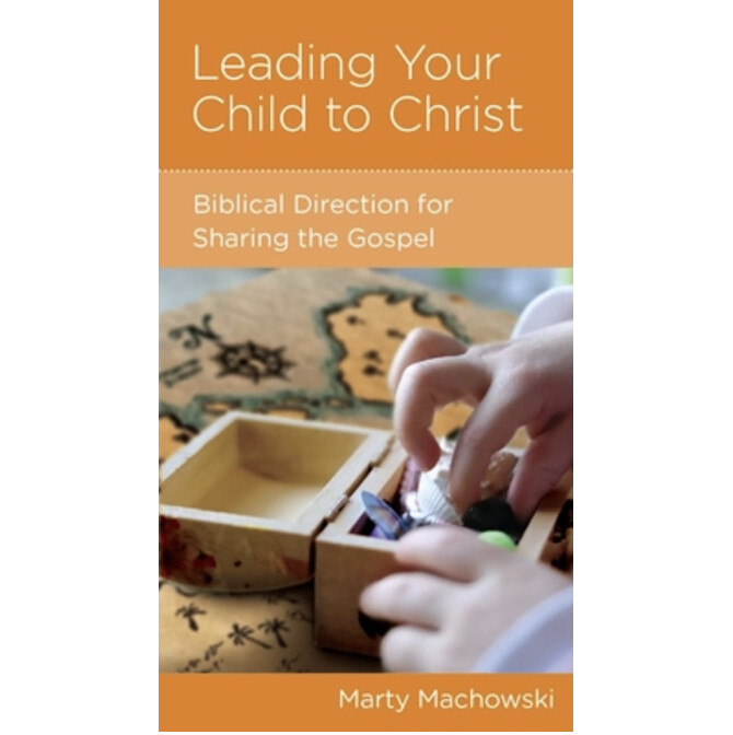 Leading Your Child to Christ: Biblical Direction for Sharing the Gospel (NGP: Parenting)