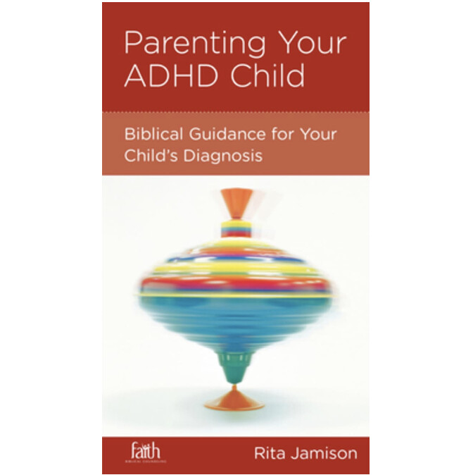 Parenting Your ADHD Child: Biblical Guidance for Your Child&#39;s Diagnosis (NGP: Parenting)