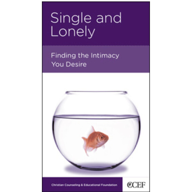 Single and Lonely: Finding the Intimacy You Desire (NGP: Singleness)