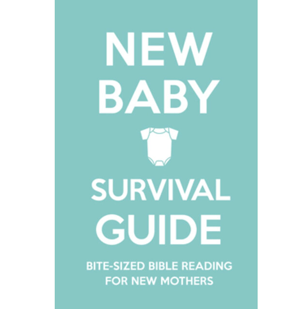 New Baby Survival Guide: Bite-sized Bible reading for new mothers