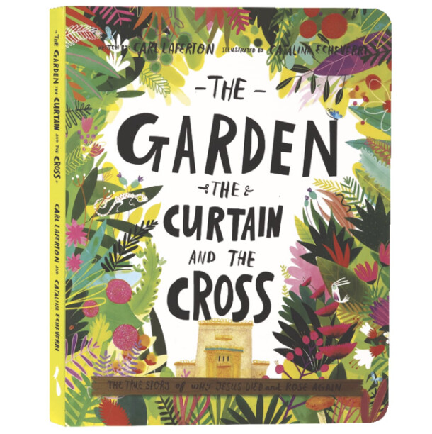 TTTT: The Garden, the Curtain, and the Cross (Board Book) (Tales That Tell the Truth for Toddlers)