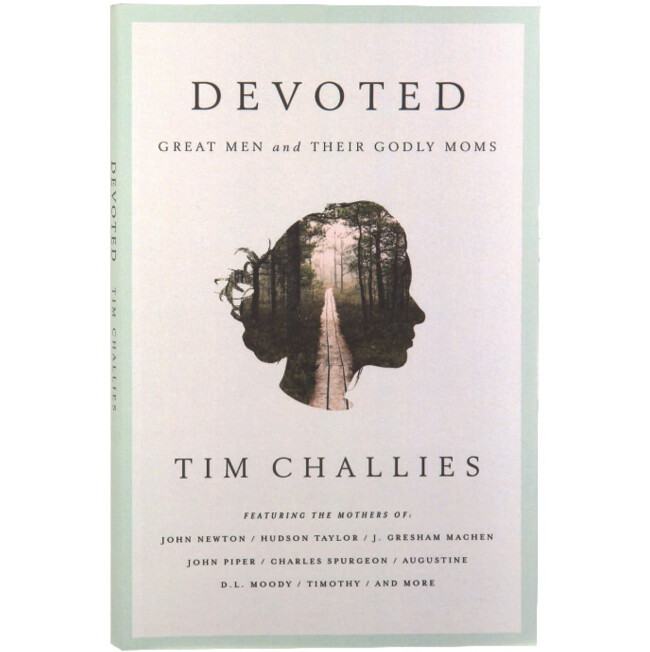 Devoted: Great Men and Their Godly Moms