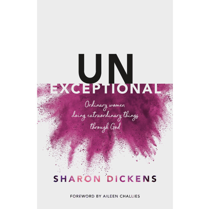 Unexceptional: Ordinary Women Doing Extraordinary Things through God