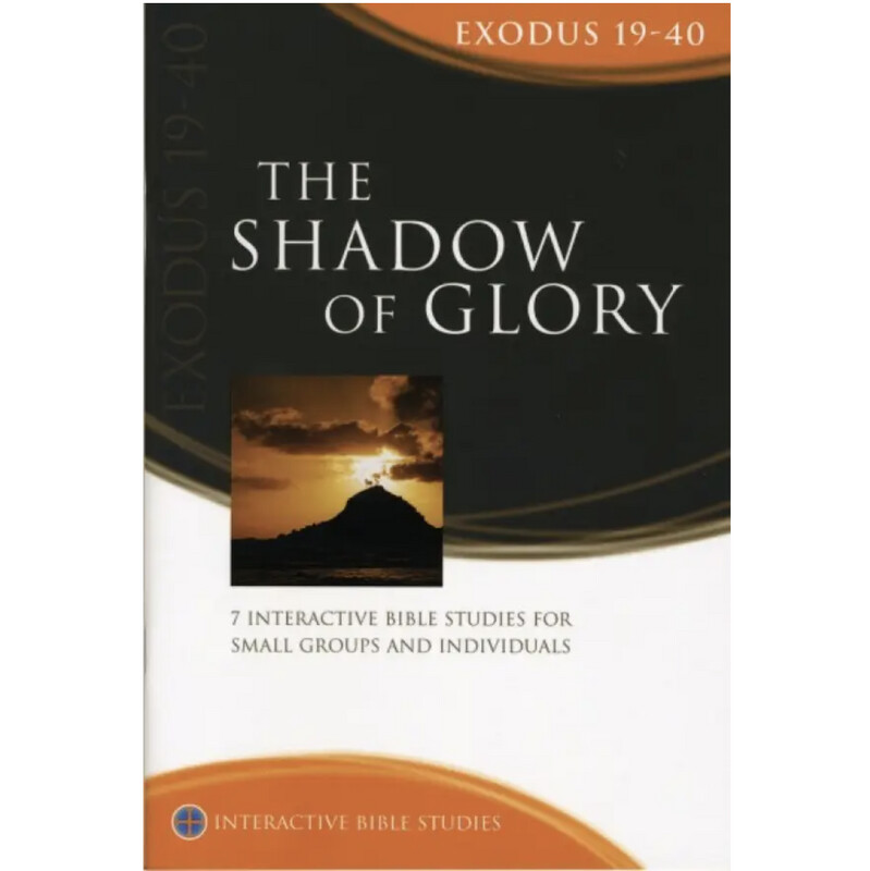 IBS: Exodus 19-40 - Shadow of Glory