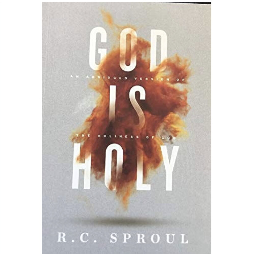 God Is Holy: An Abridged Version of The Holiness of God