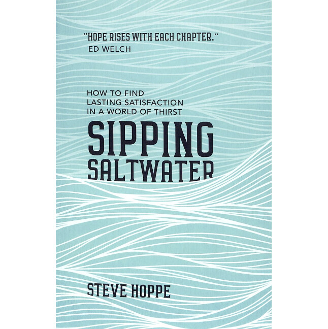 Sipping Saltwater: How to Find Lasting Satisfaction on a World of Thirst