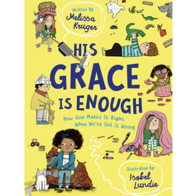 His Grace Is Enough: How God Makes It Right When We&#39;ve Got It Wrong