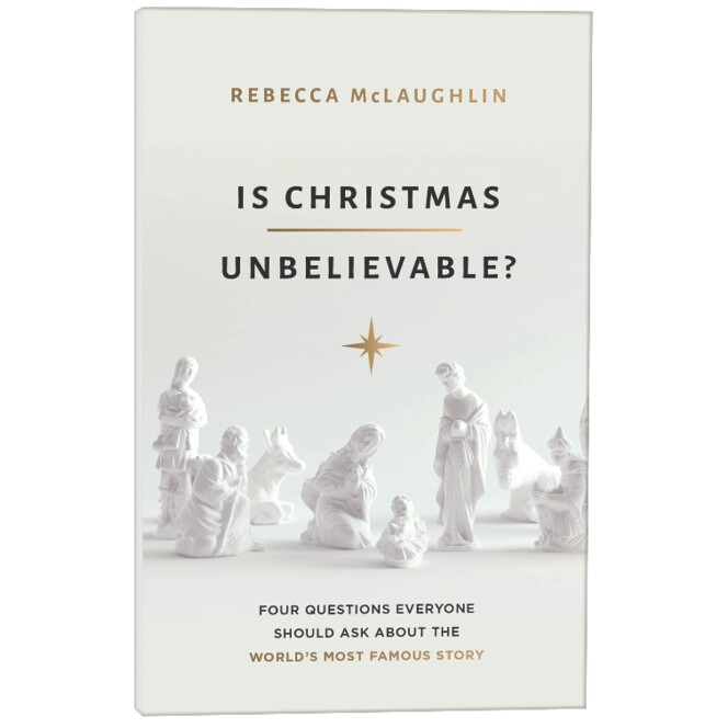 Is Christmas Unbelievable?: Four Questions Everyone Should Ask About the World&#39;s Most Famous Story