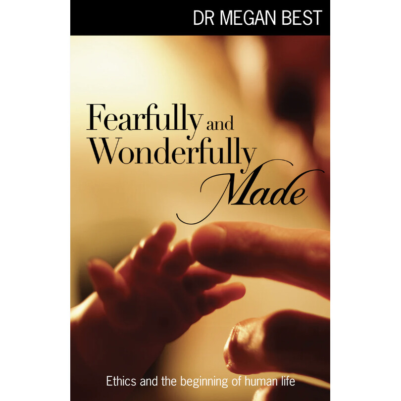 Fearfully and Wonderfully Made Ethics and the Beginning of Human Life