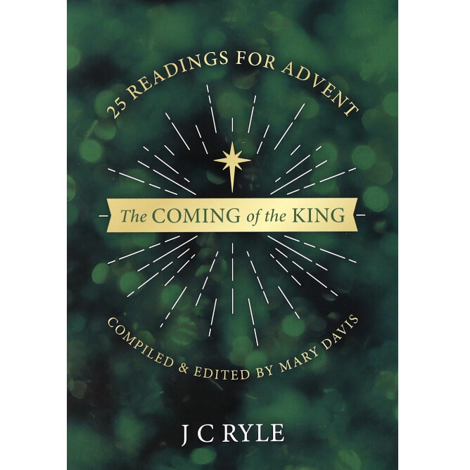 The Coming of the King: 25 Devotional Readings for Advent (Edited and updated by Mary Davis)