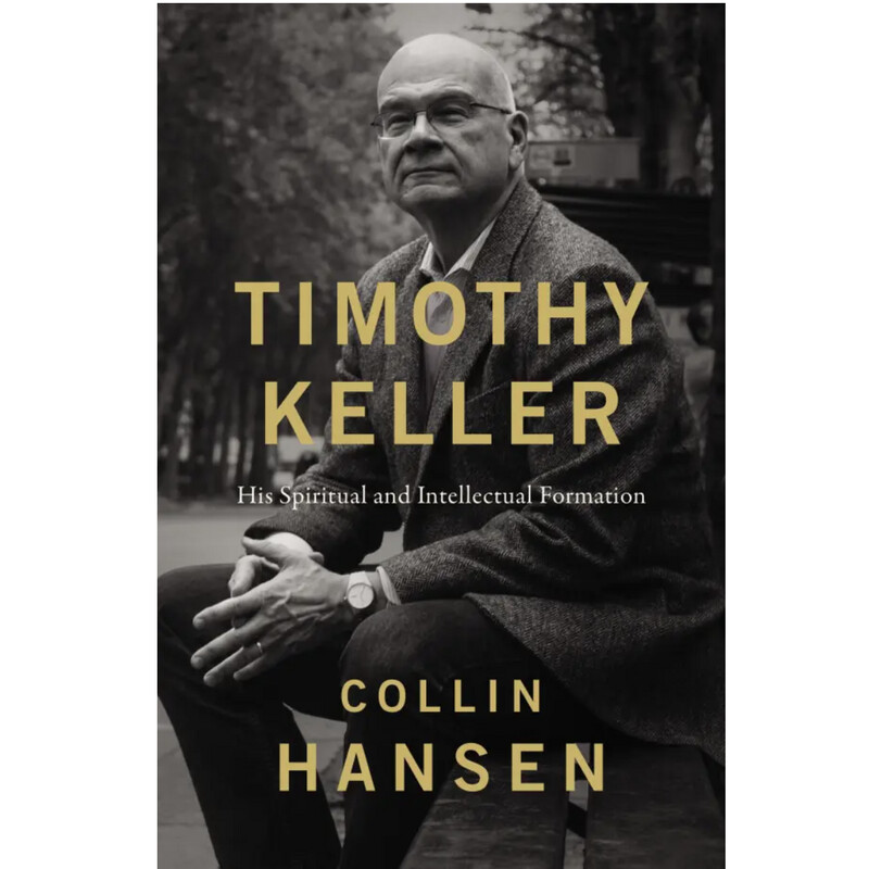 Timothy Keller: His Spiritual and Intellectual Formation